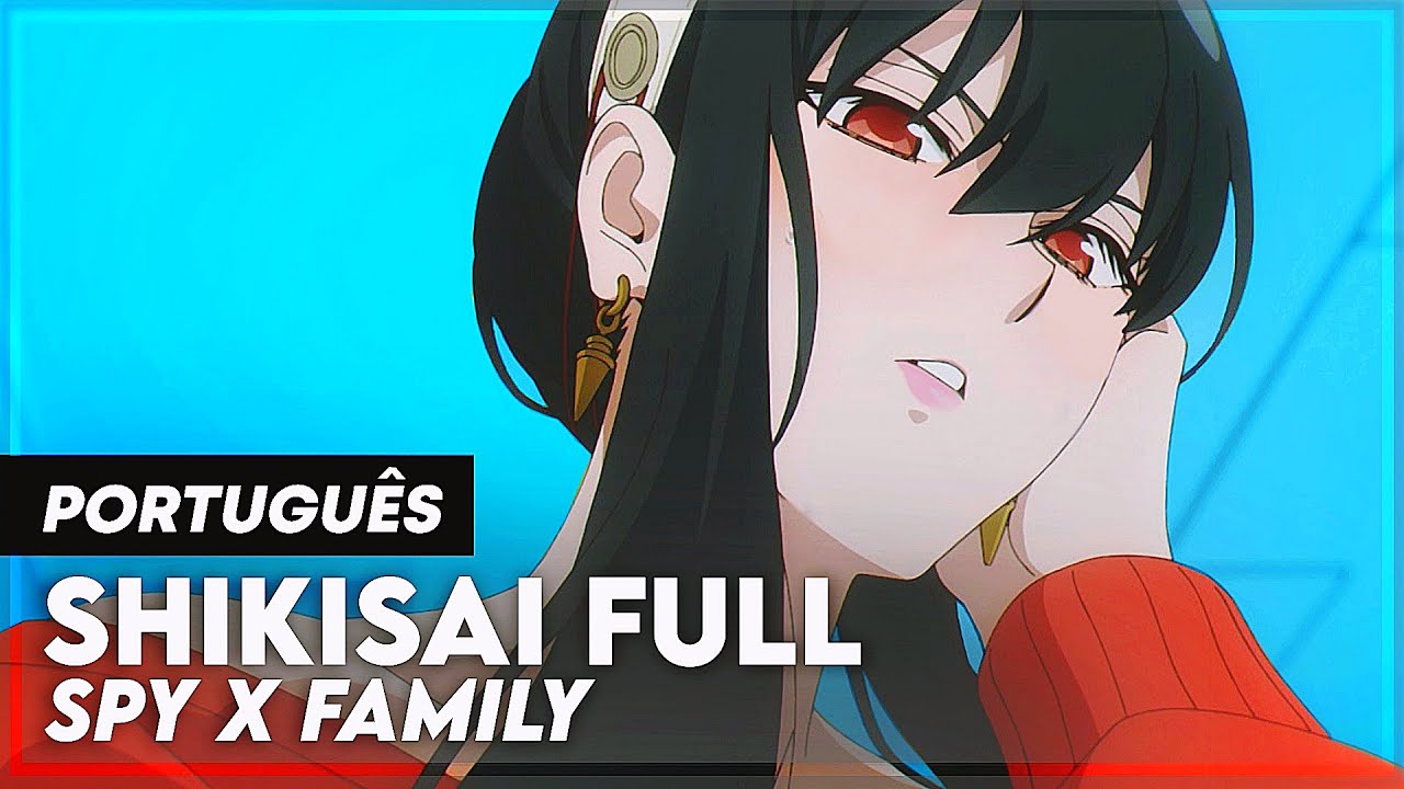 SPY x FAMILY - ED2/ENDING 2 ПОЛНЫЙ НА ПОРТУГАЛЬСКОМ ЯЗЫКЕ | ШИКИСАЙ ПОЛНЫЙ | КРЫШКА | СУБ - ЛИРИКА