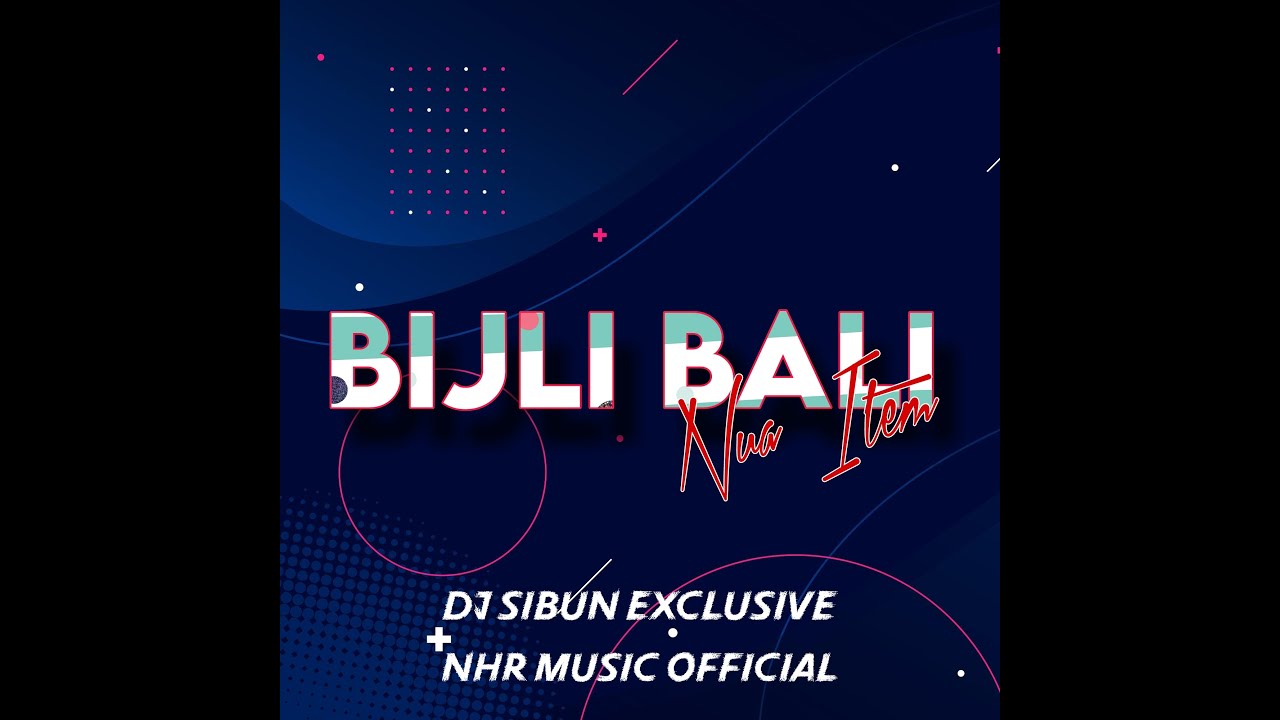 Bijli Bali Nua Item(Tapori Mix) Dj Sibun Exclusive And NHR Music Official