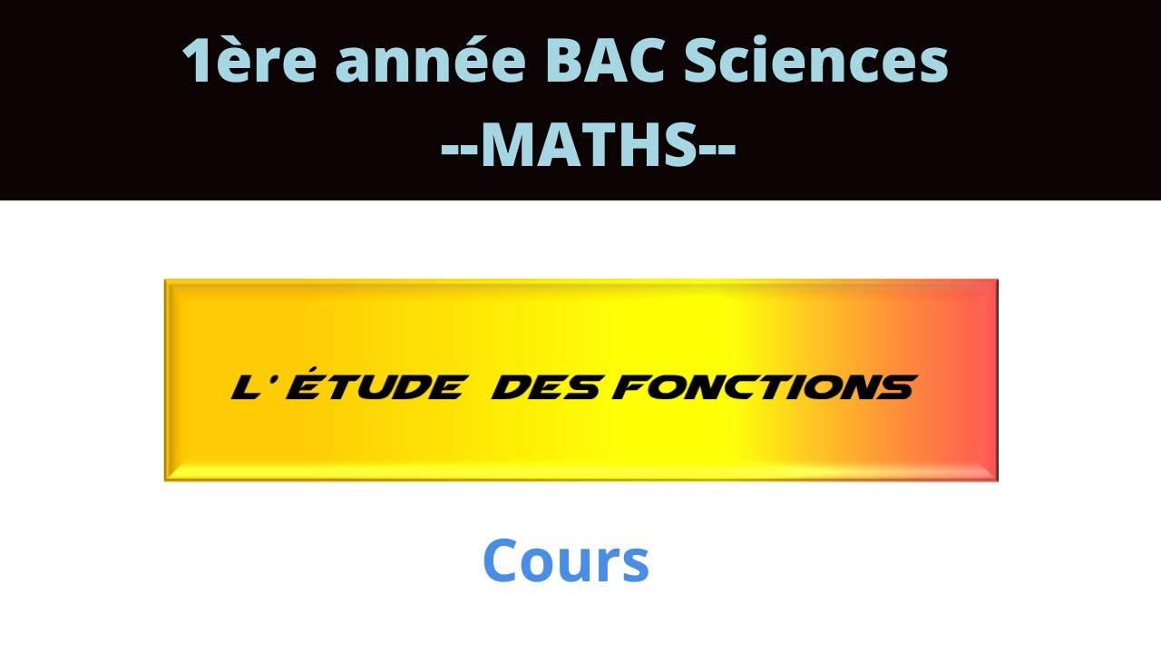 COMMENT ÉTUDIER UNE FONCTION ?