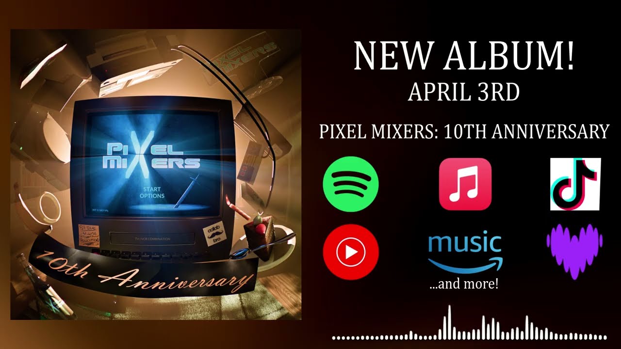 Pixel Mixers: 10 Years of Video Game Music Covers [10th Anniversary Album, OUT ON THE 3rd of April]