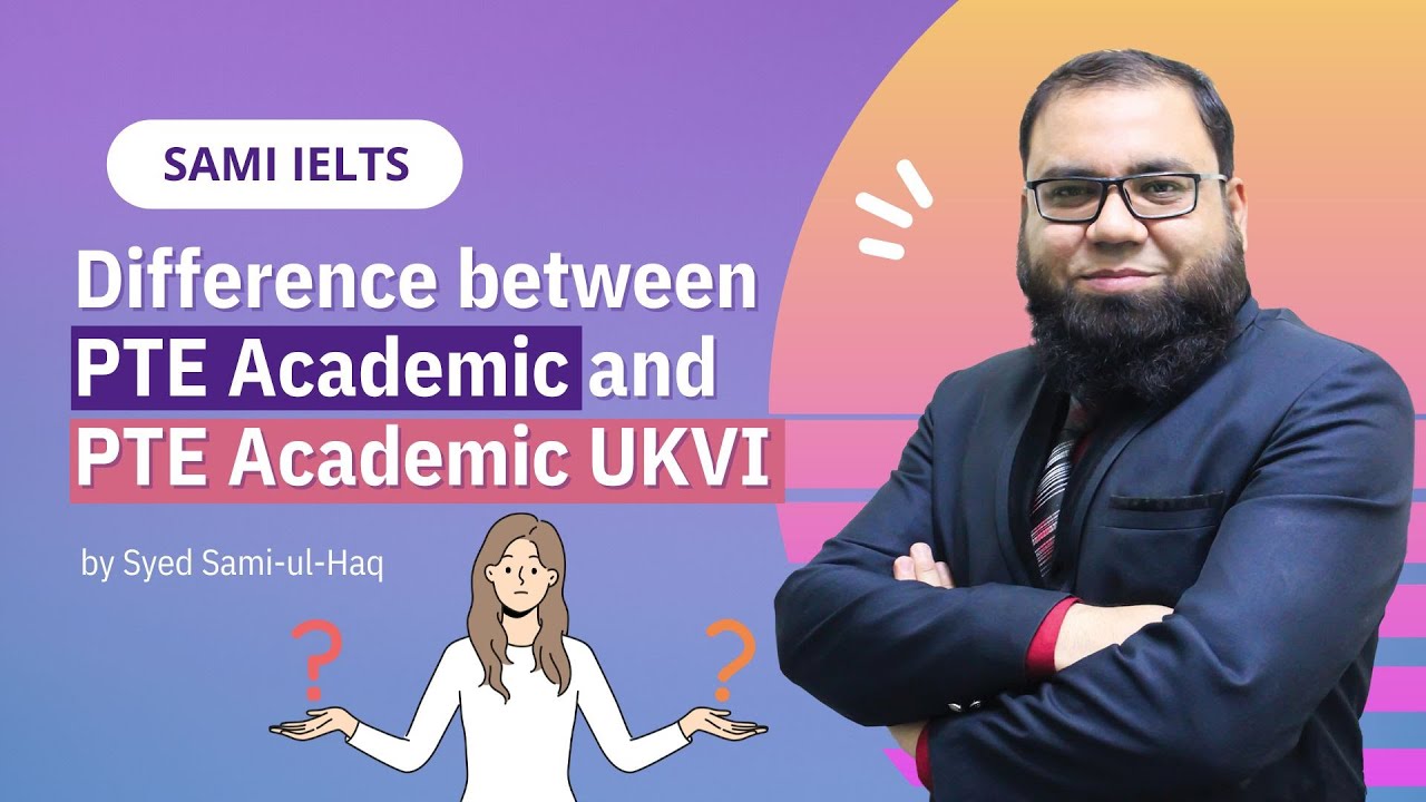 Difference between PTE Academic and PTE Academic UKVI _ By Doctor of IELTS _ Syed Sami-ul-Haq