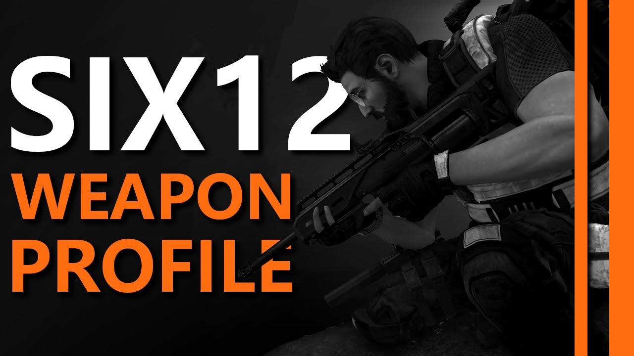 SIX12  | Weapon Profile | The Division 2
