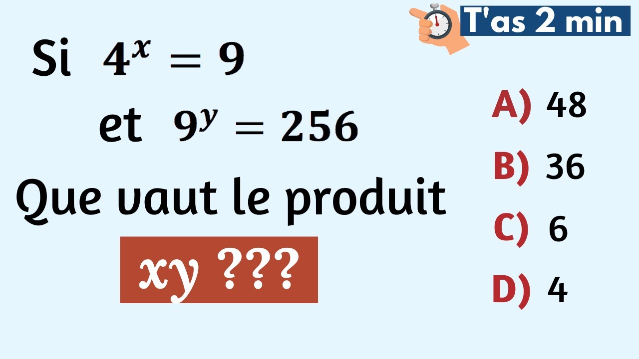 Si 4ˣ = 9 et 9ʸ = 256, que vaut xy?