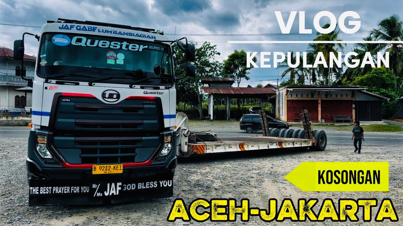KOSONGAN‼️KEPULANGAN TRUCK PAKET DARI ACEH KEMBALI MENUJU IBU KOTA JAKARTA 