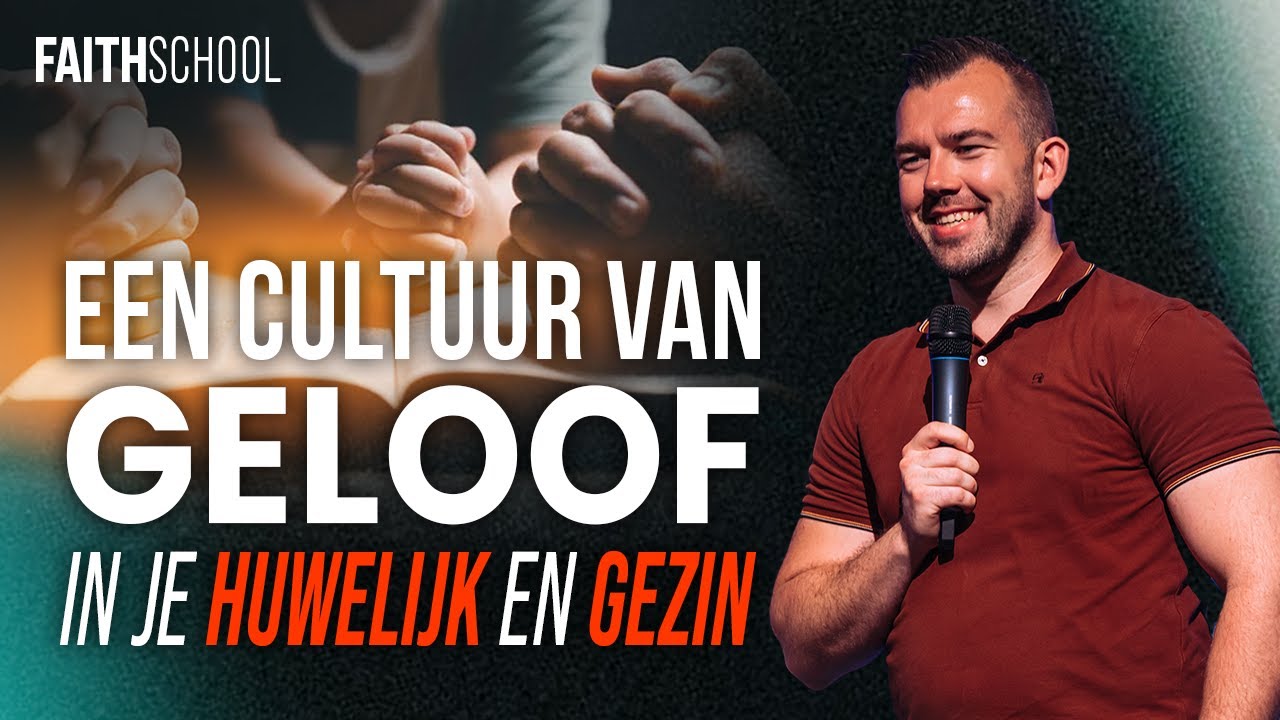 Hoe bouw je een geloofscultuur in huwelijk en gezin? - Faith School Extended - Les 19