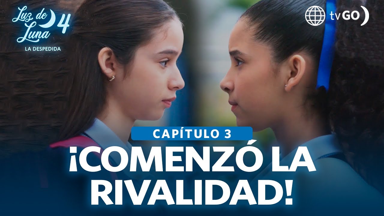 Luz de Luna 4: Luz y Mafer en rivalidad (Capítulo n° 3)