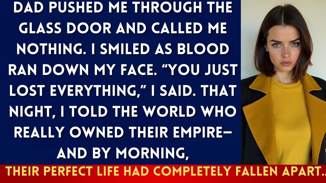 Dad Threw Me Through a Glass Door—The Next Day I Took Back Everything They Thought I Didn’t Deser...