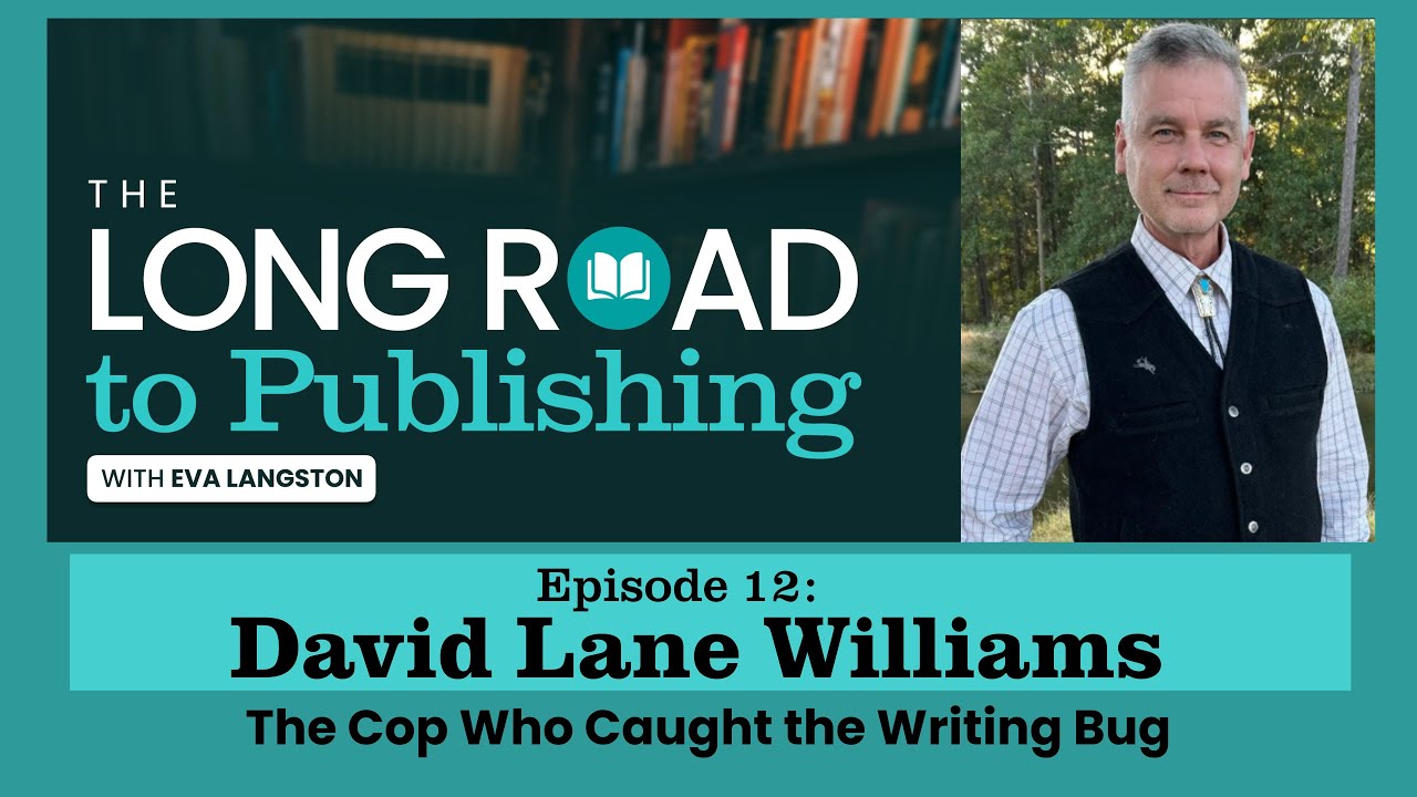 The Long Road to Publishing Episode 12: The Cop Who Caught the Writing Bug with David Lane Williams