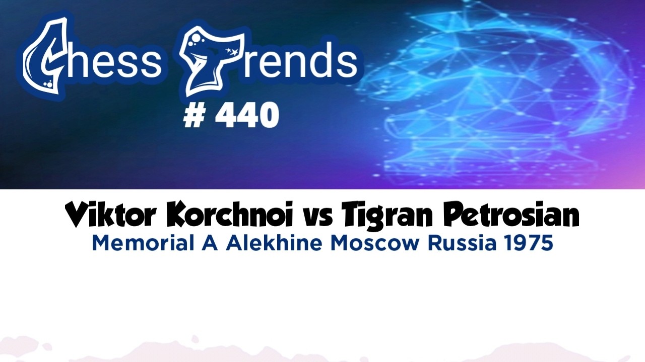 Viktor Korchnoi vs Tigran Petrosian. Memorial A Alekhine Moscow (Russia) 1975.‎