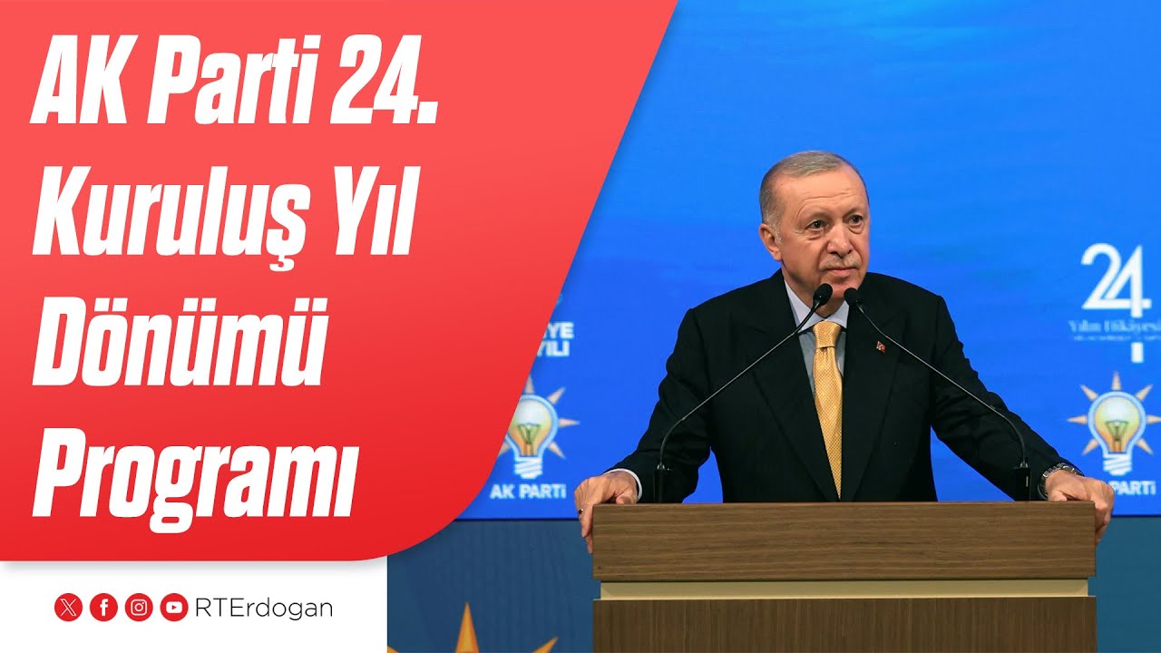 AK Parti 24. Kuruluş Yıl Dönümü Programı