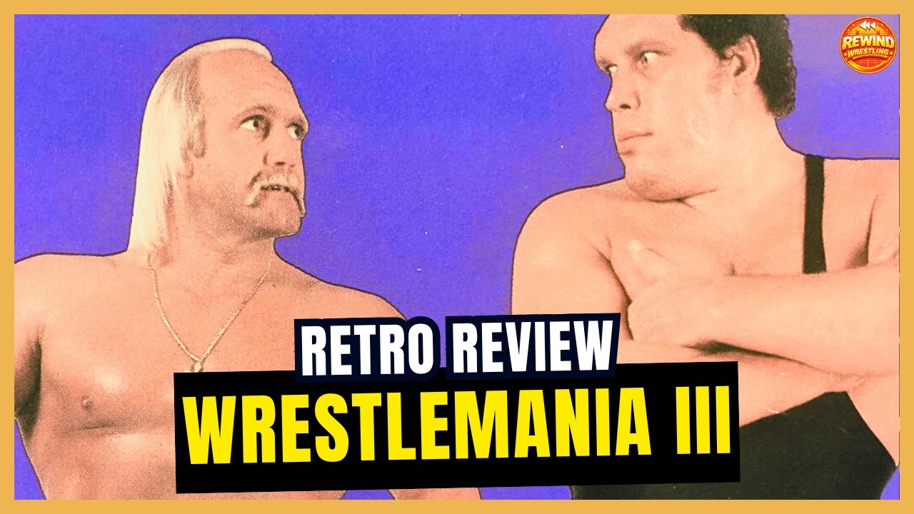 WWF WRESTLEMANIA III REVIEW - Hulk Hogan vs. Andre The Giant...