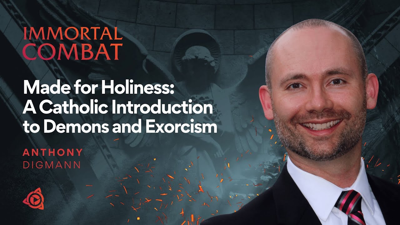 Anthony Digmann | Made for Holiness: A Catholic Introduction to Demons and Exorcism