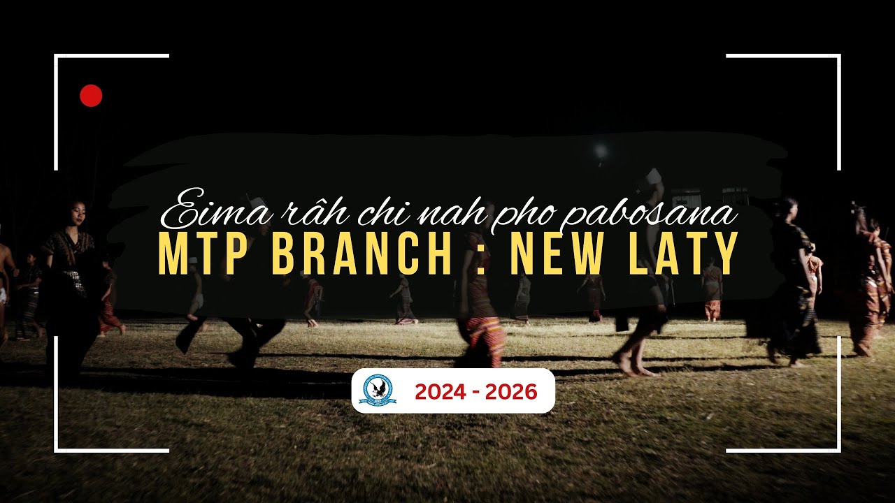 MTP Branch : New Laty - Eima râh chi nah pho pabosana