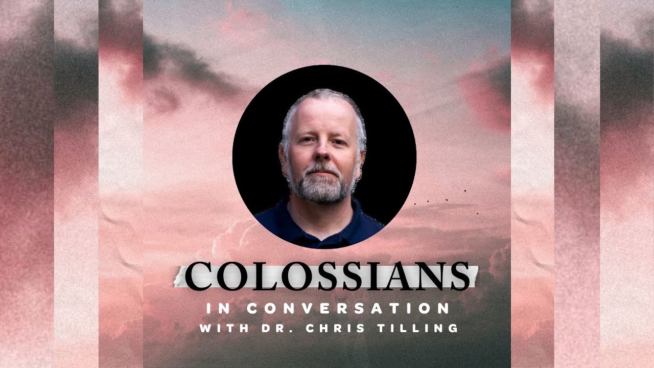 Colossians In Conversation | Dr. Chris Tilling