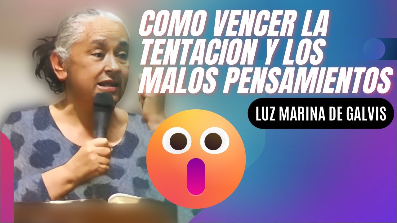 🔴No importa si pecaste🥺MIRA COMO VENCER LA TENTACIÓN Y LOS MALOS PENSAMIENTOS🙏LUZ MARINA DEGALVIS
