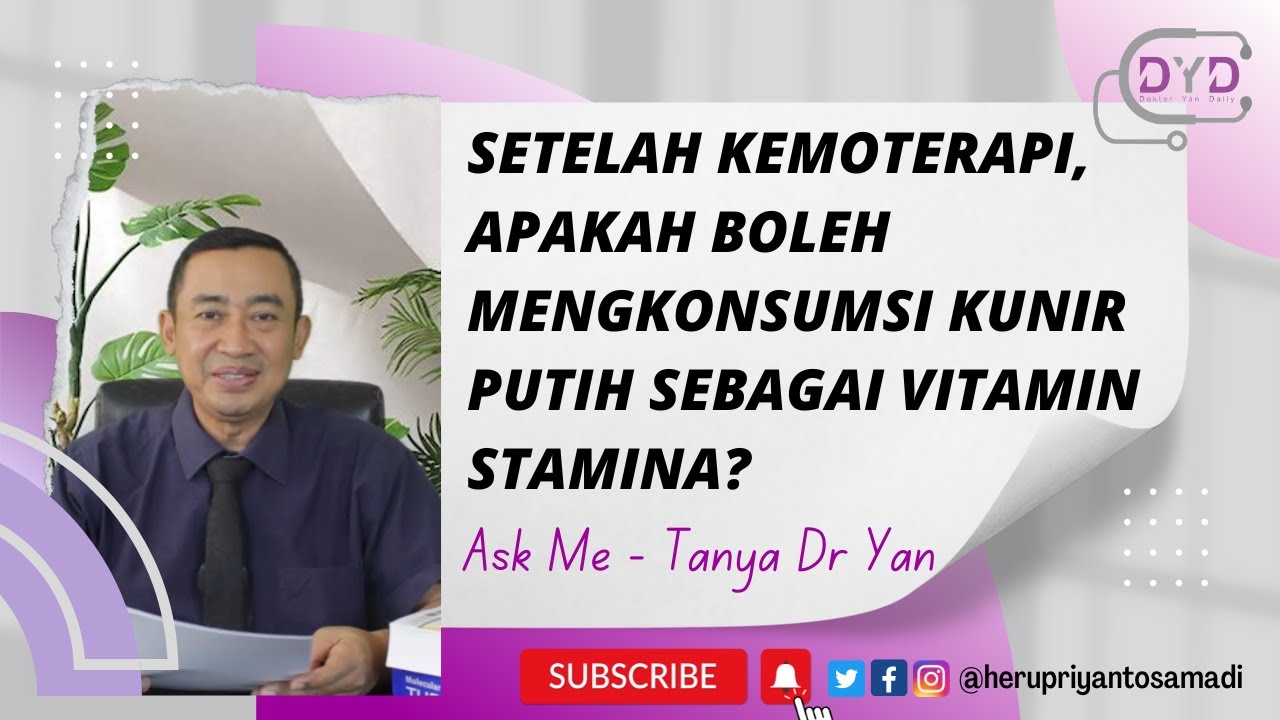Ask Me - Tanya Dr Yan | Setelah Kemoterapi, Apa Boleh Konsumsi Kunir Putih Sebagai Vitamin Stamina?