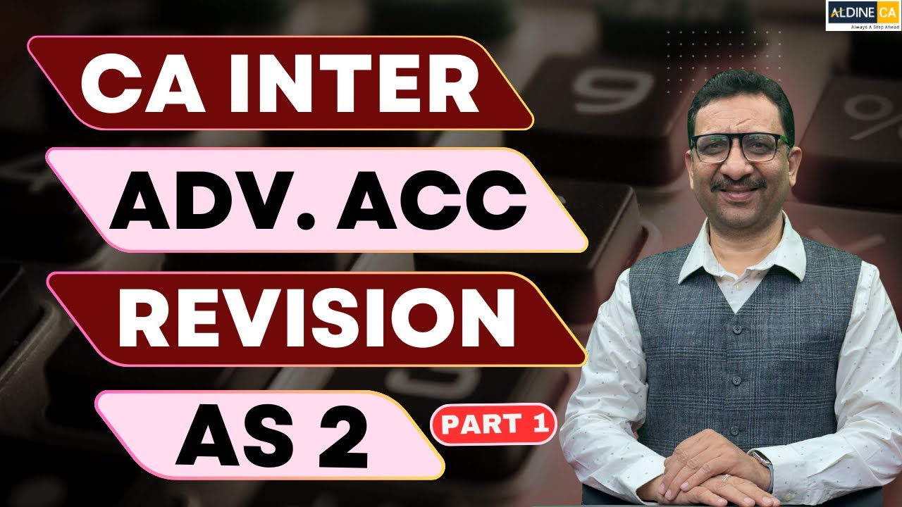 CA Inter | Advanced Accounting | Revision Video | AS 2 | Part 1