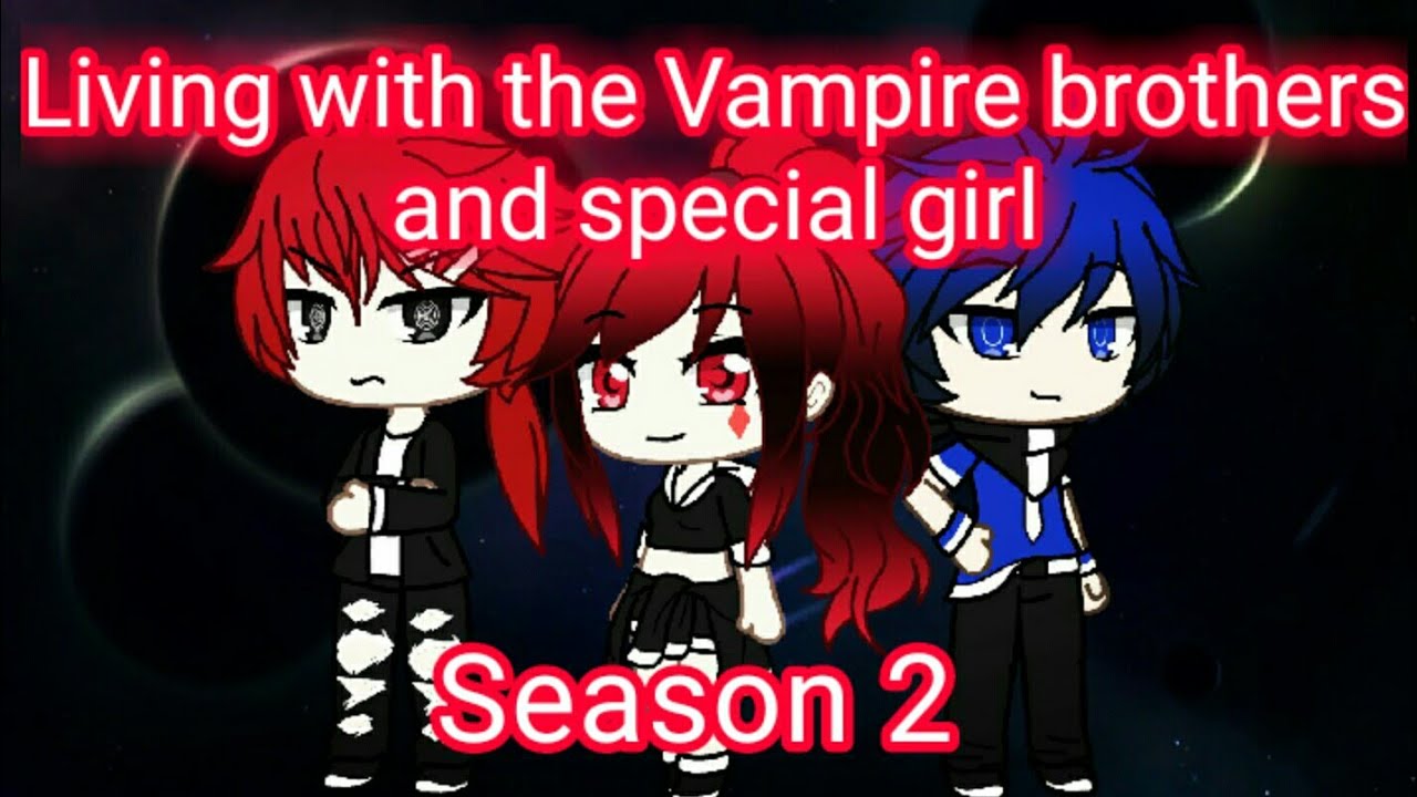 Living with the vampire brother and Special girl S2 Episode 5//gacha life//He's special//MINI Series