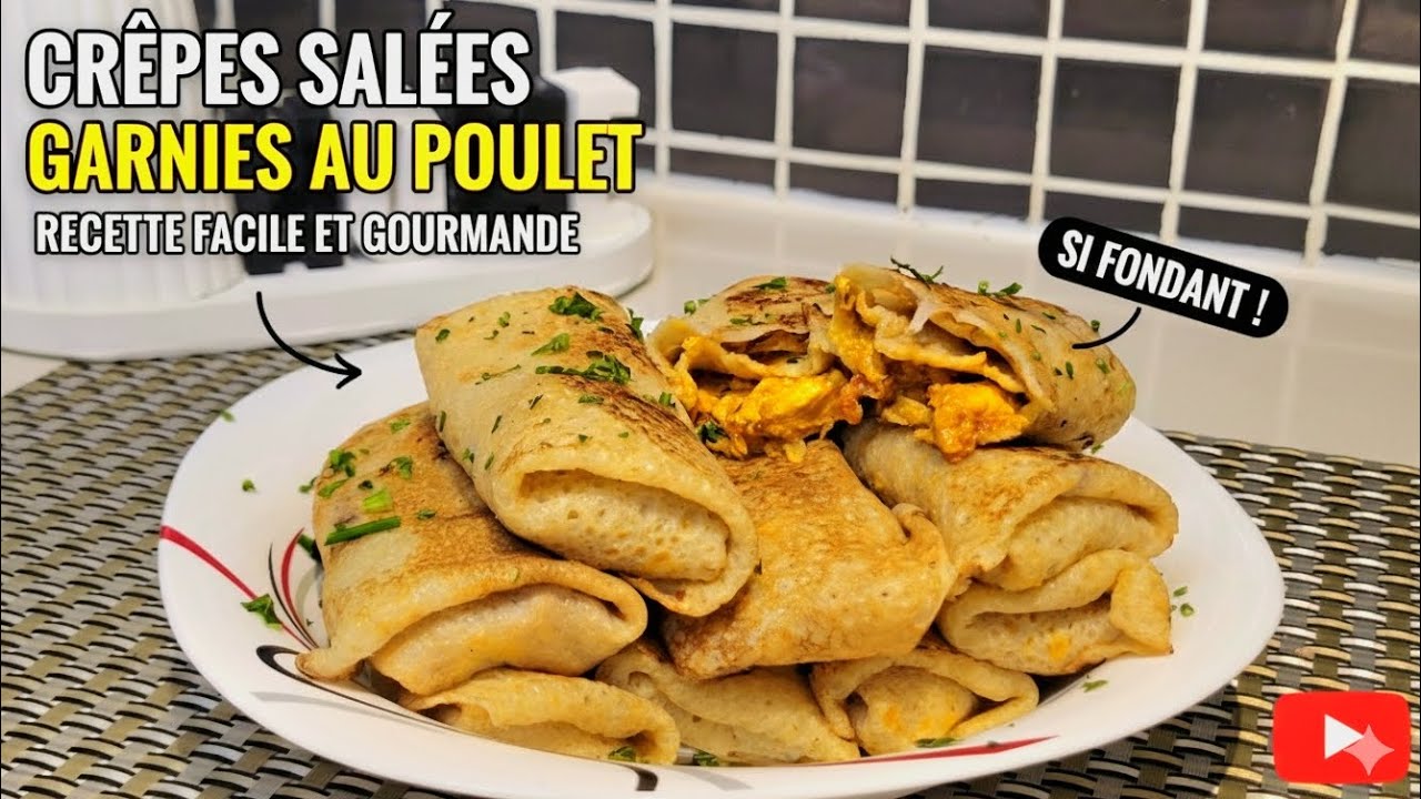 RECETTE DE CRÊPES SALÉES GARNIES AU POULET (la garniture est au choix)