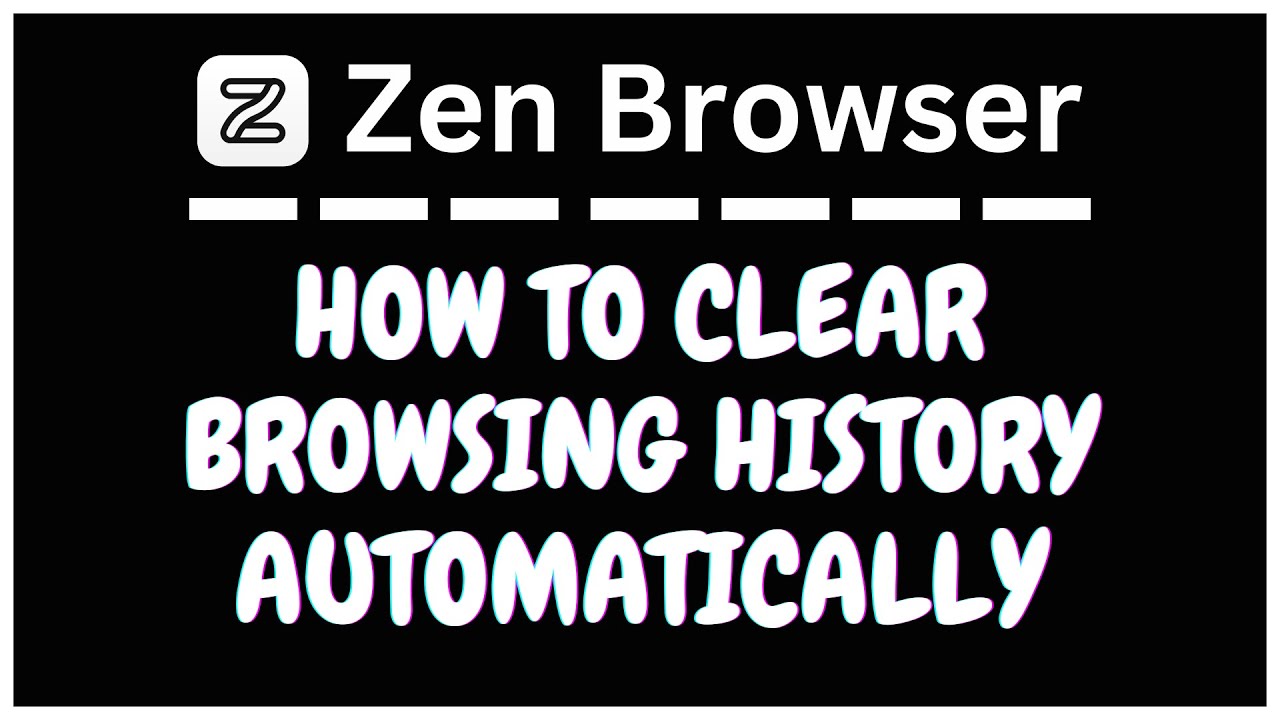 How To Automatically Clear Browsing History in The Zen Browser on Exit | Easy Privacy Guide