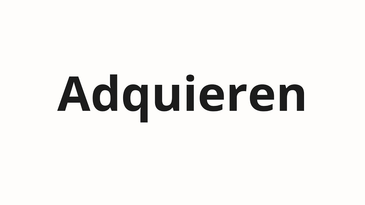 Как произносить Adquieren