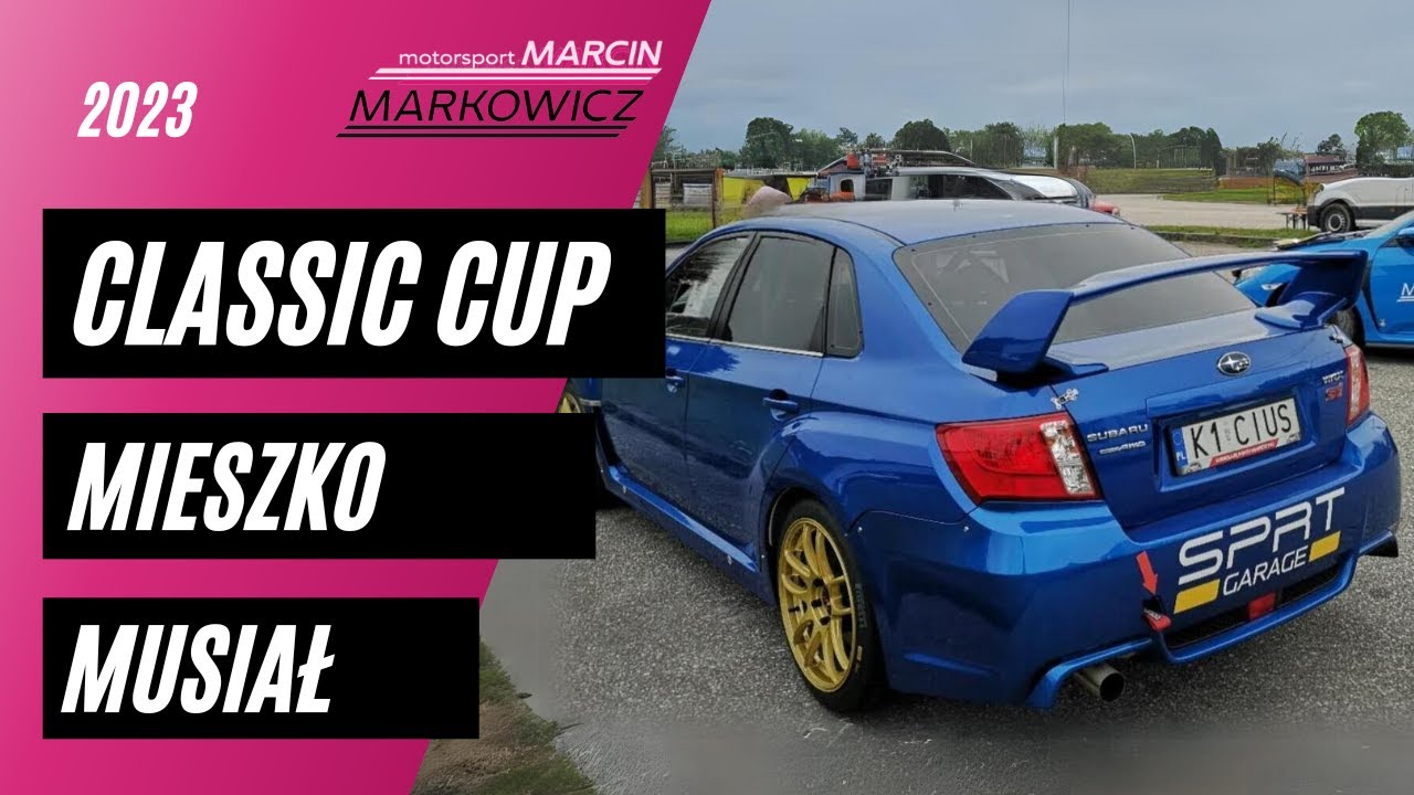 CLASSIC CUP /Mieszko Musiał /Subaru Wrx Sti/ Marcin Markowicz Motorsport