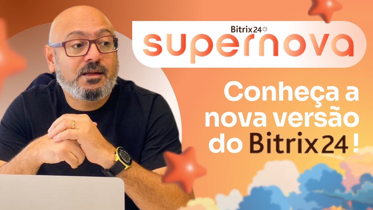 BITRIX24 SUPERNOVA: conheça a nova versão da plataforma!