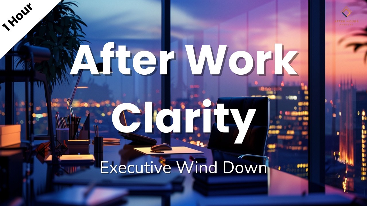 After Work Clarity | Executive Evening Wind Down
