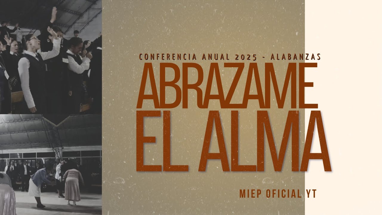 ABRAZAME EL ALMA, PODER PENTECOST&Eacute;S - MIEP Oficial | Conferencia Anual 2025