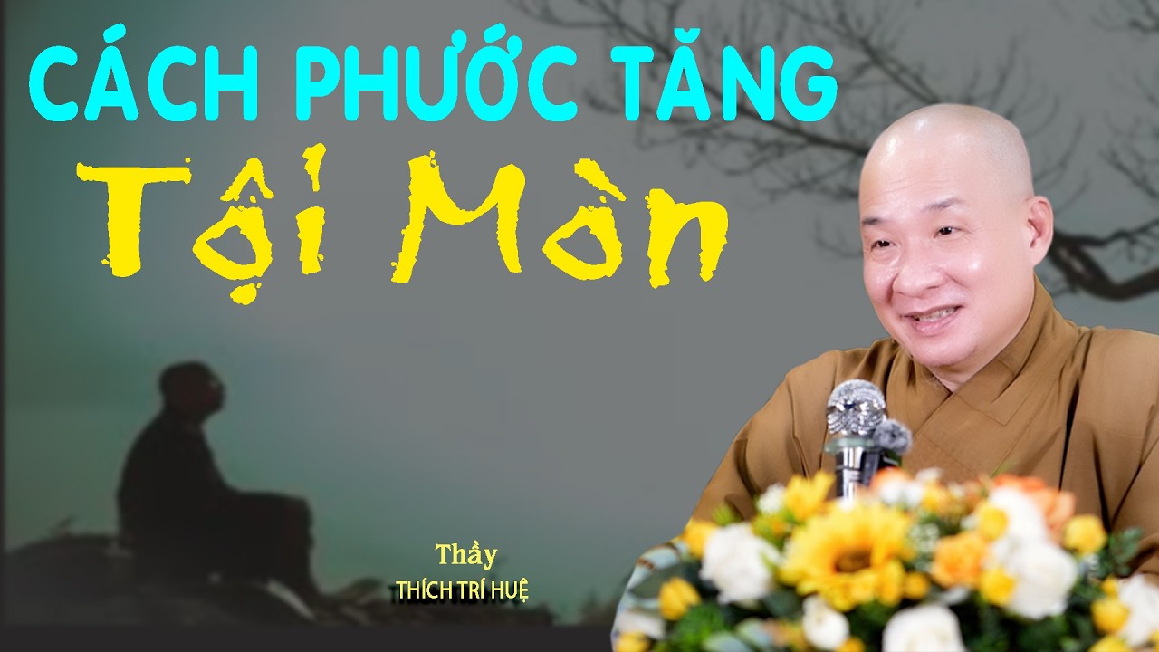 Cách tiêu tội tốt nhất nhanh nhất. Thích Trí Huệ 2026