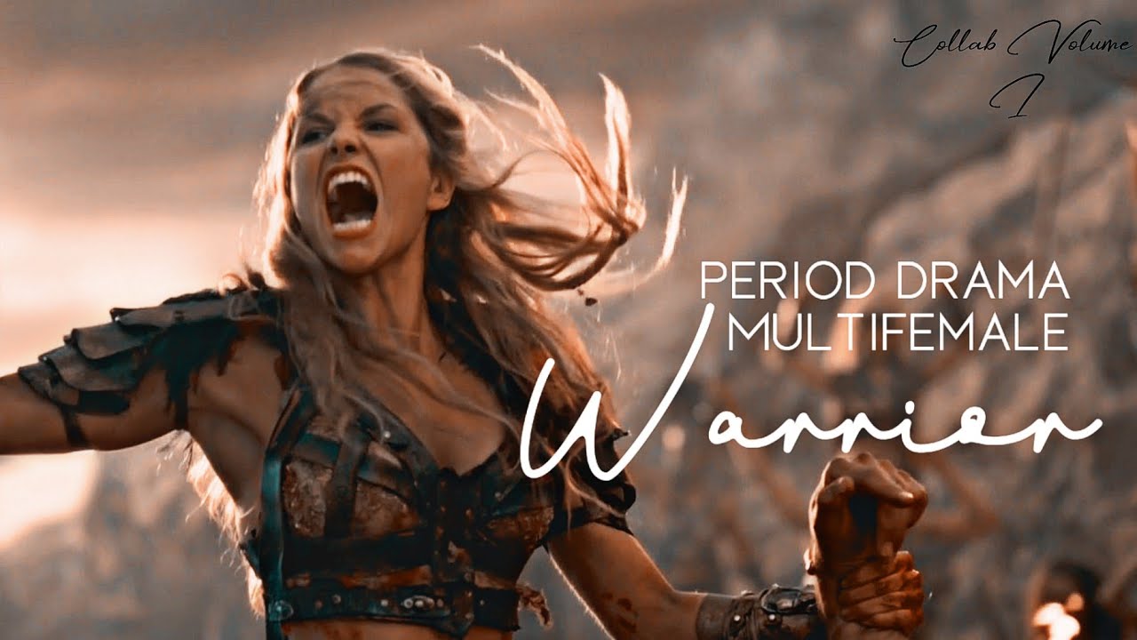 Period Drama Multifemale || Warrior [Collab - Vol.1]