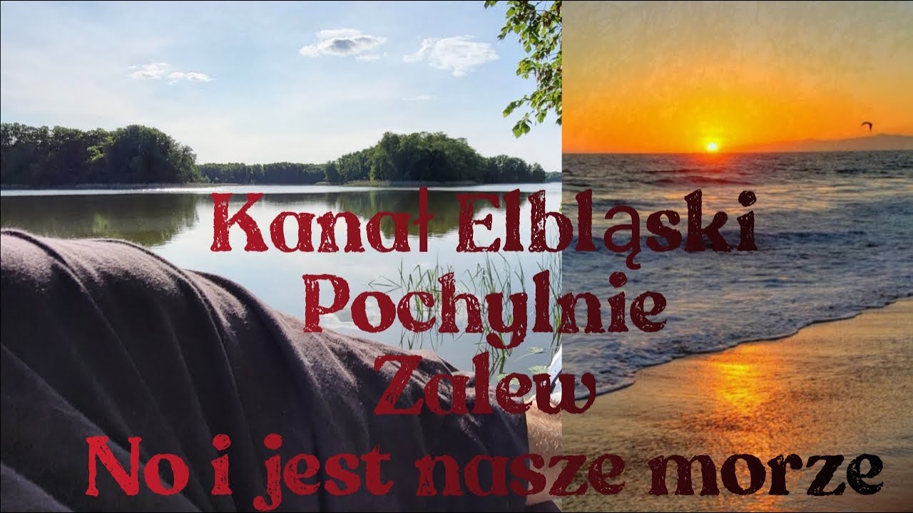 Rejs przez Kanał Elbląski, Pochylnie, Zalew, no i jest Morze!