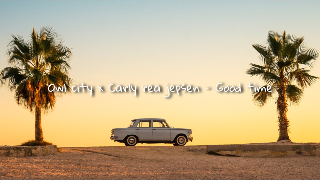 Owl city x Carly rea jepsen - Good time (slowed & reveb)
