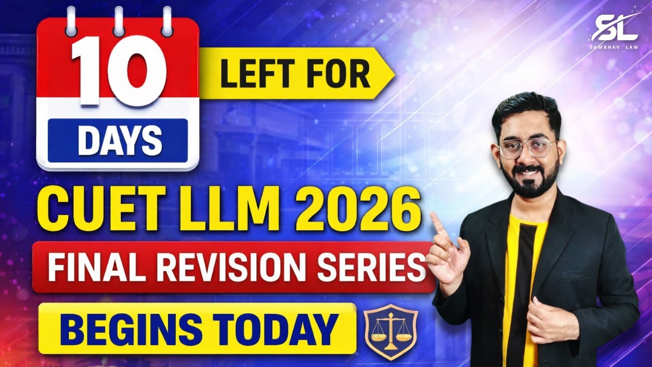 10 Days Left for CUET LLM 2026 | Final Revision Series Starts Today | CUET PGLLM  |CUET LLM 2026