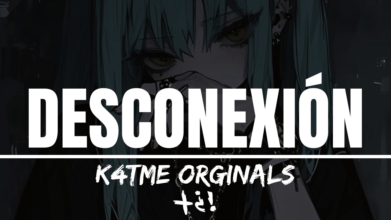 DESCONEXI&Oacute;N +&iquest;! | K4TMe