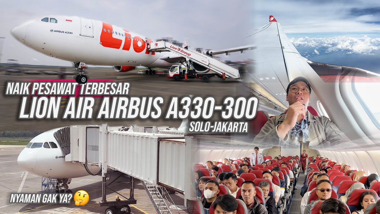 PESAWAT TERBESAR LION AIR! Terbang dari Solo ke Jakarta dengan Airbus A330-300 Lion AIr
