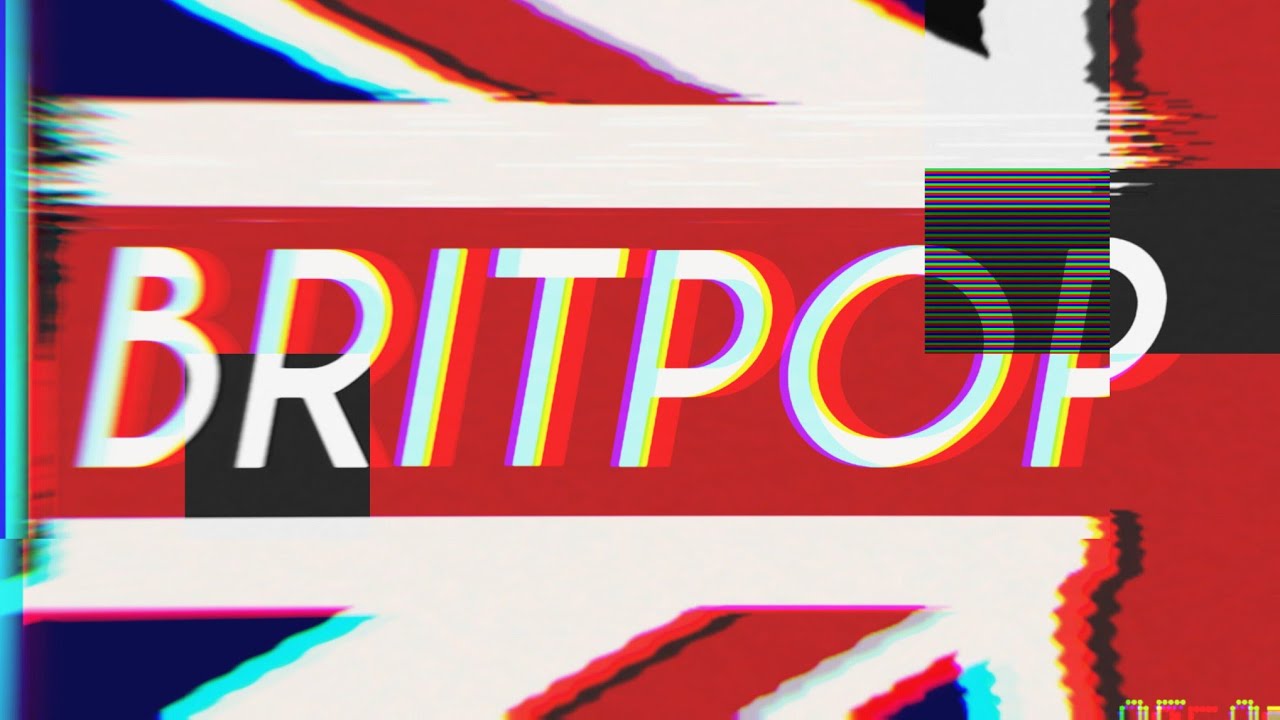 The RISE and FALL of BRITPOP