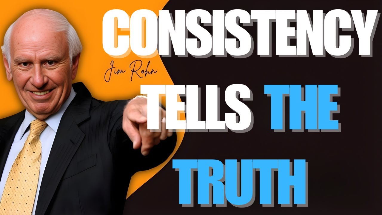 The TRUTH ABOUT CONSISTENCY Jim Rohn TRIED TO TELL US (But We Ignored)