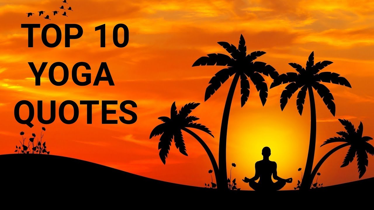 HAPPY YOGA DAY - 2023, TOP 10 INSPIRATIONAL YOGA QUOTES