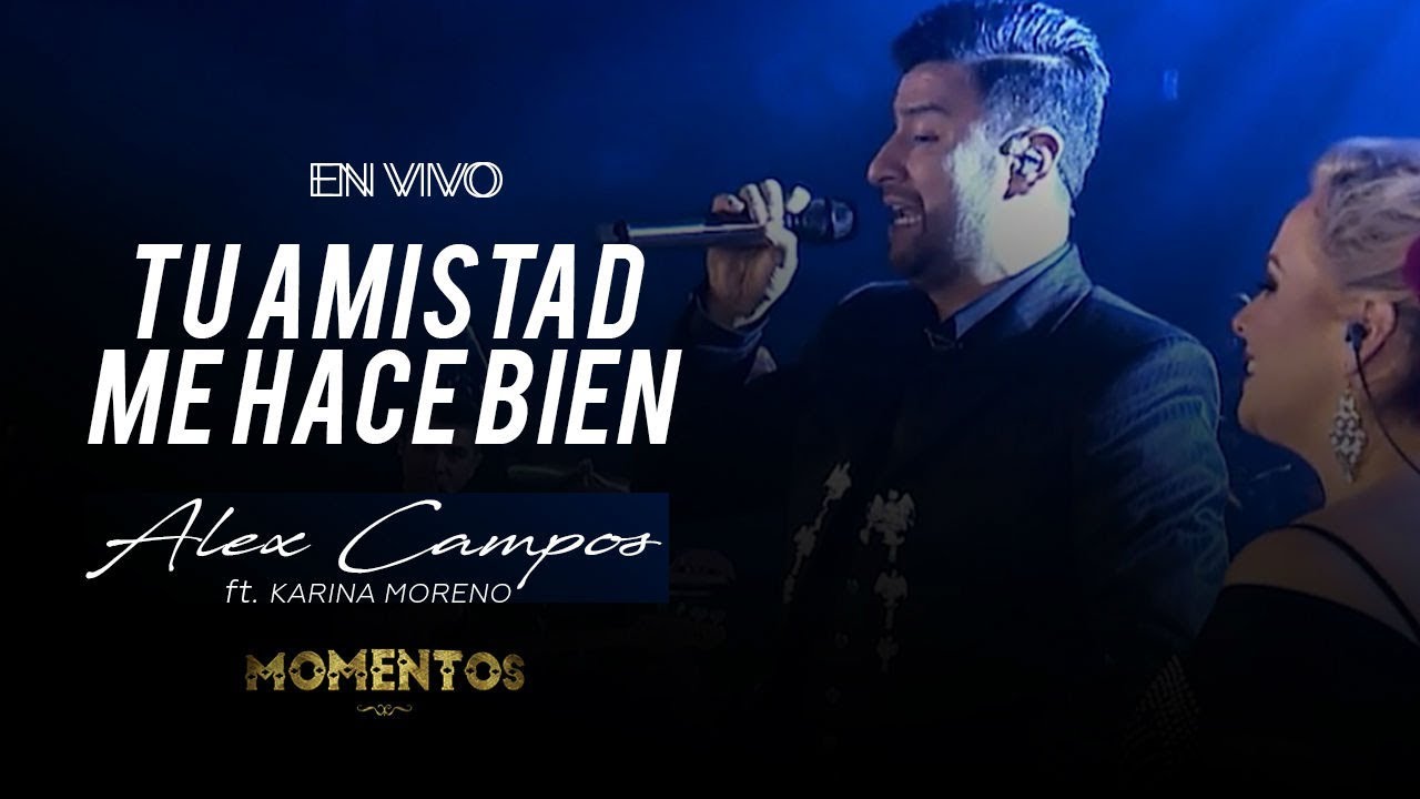 Tu amistad me hace bien - Alex Campos - Momentos 