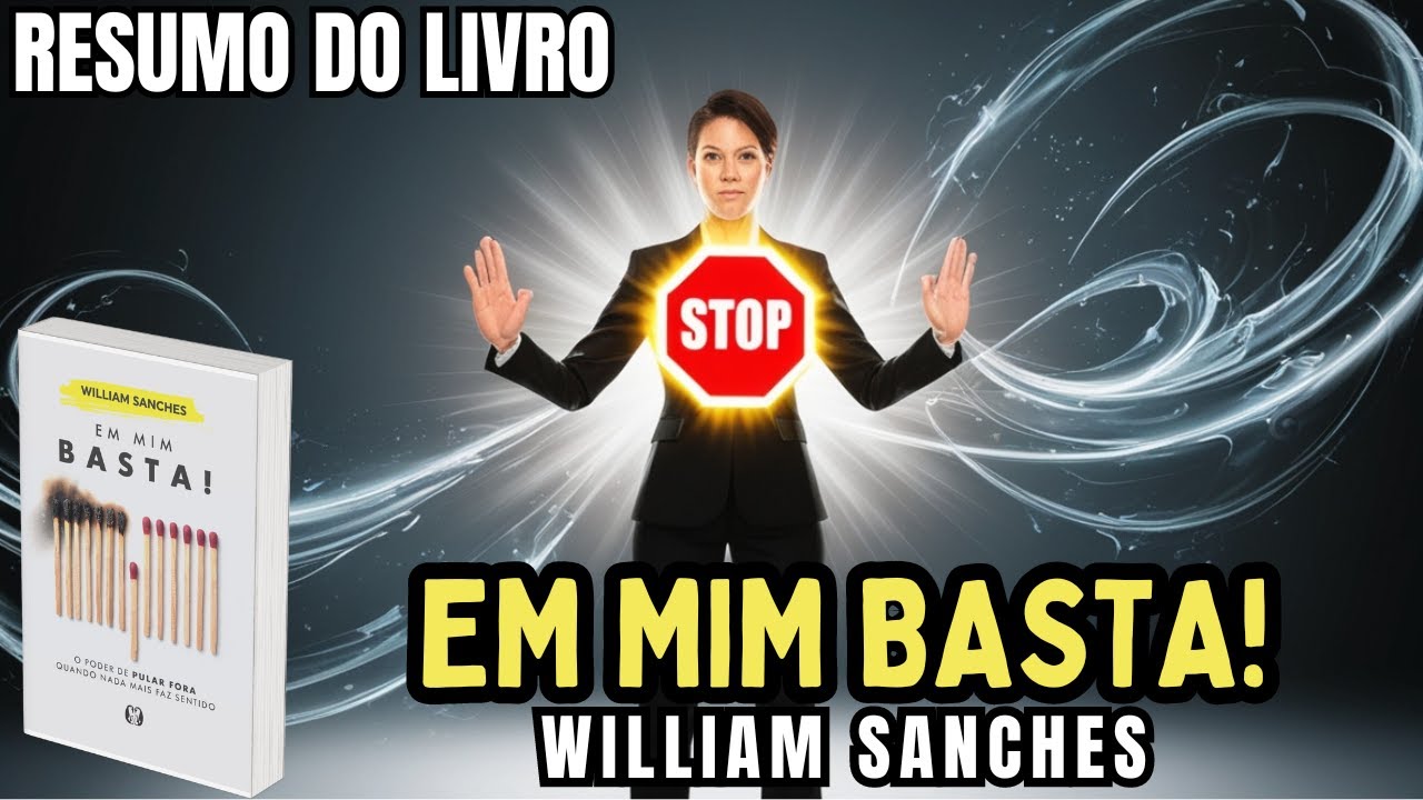 EM MIM BASTA! - William Sanches - Melhor RESUMO do Livro!