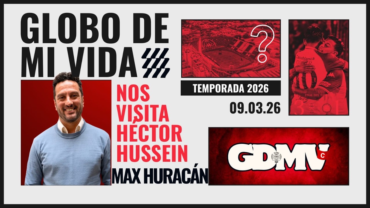 Globo de mi Vida - HURACÁN: DE LOCAL CON GENTE O NADA | 09-03-2026