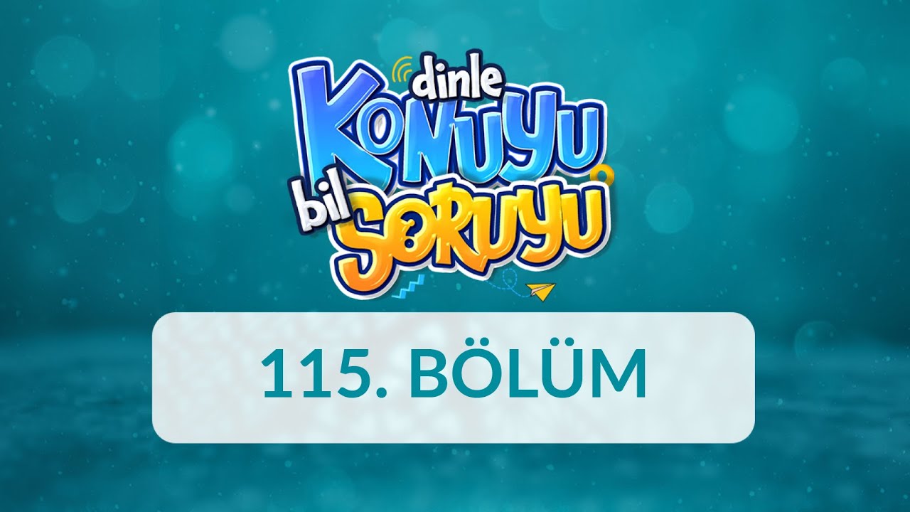 Dinle Konuyu Bil Soruyu 115. Bölüm