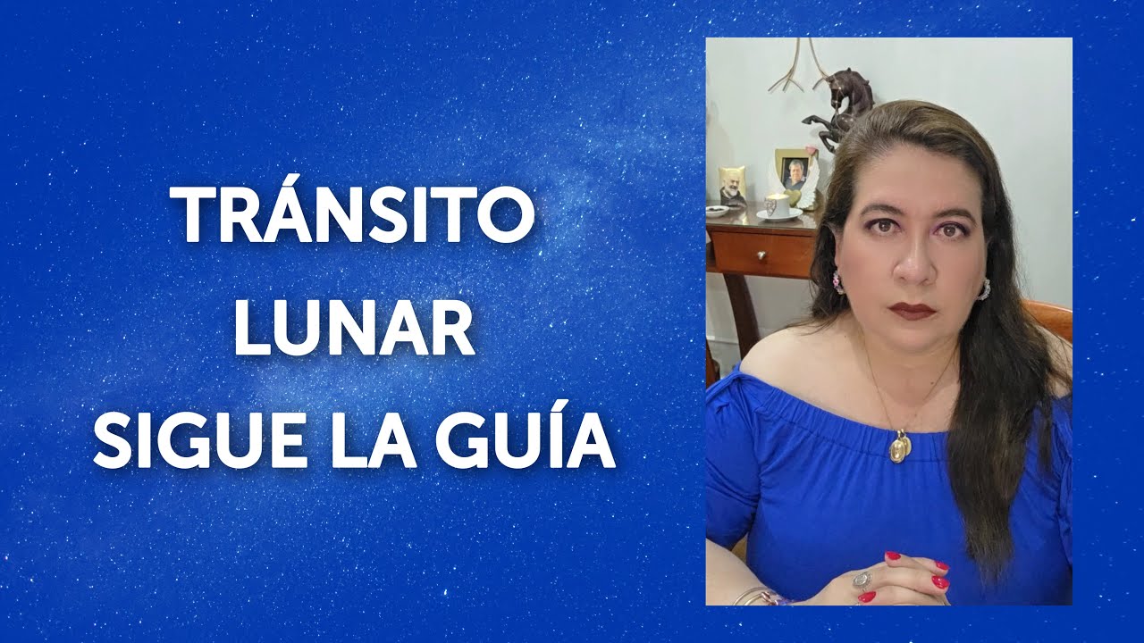TRÁNSITO LUNAR/ SIGUE LA GUÍA