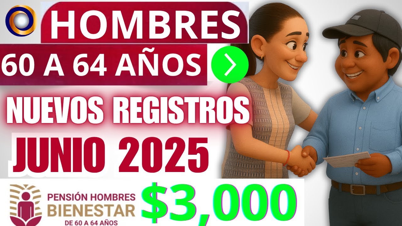 🚨NUEVOS Registros en Junio para Hombres de 60 a 64 A&ntilde;os en la Pensi&oacute;n Bienestar