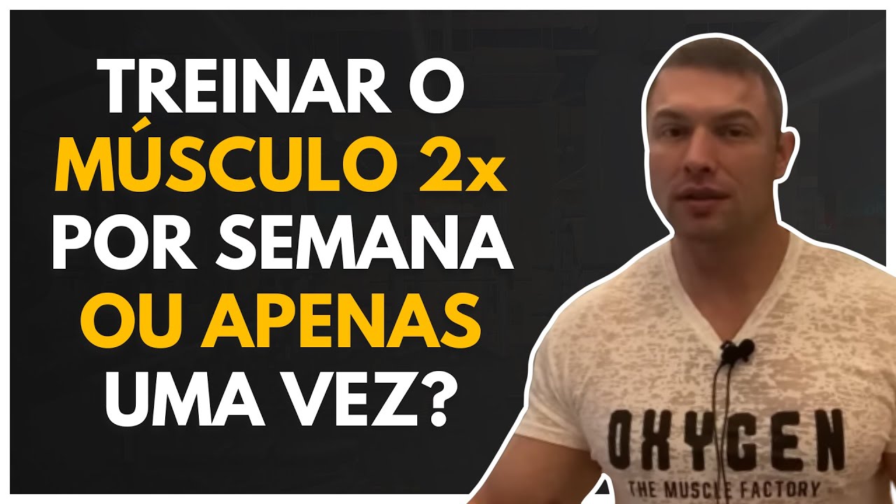 TREINAR O MUSCULO UMA OU DUAS VEZES POR SEMANA | Muzy Explica