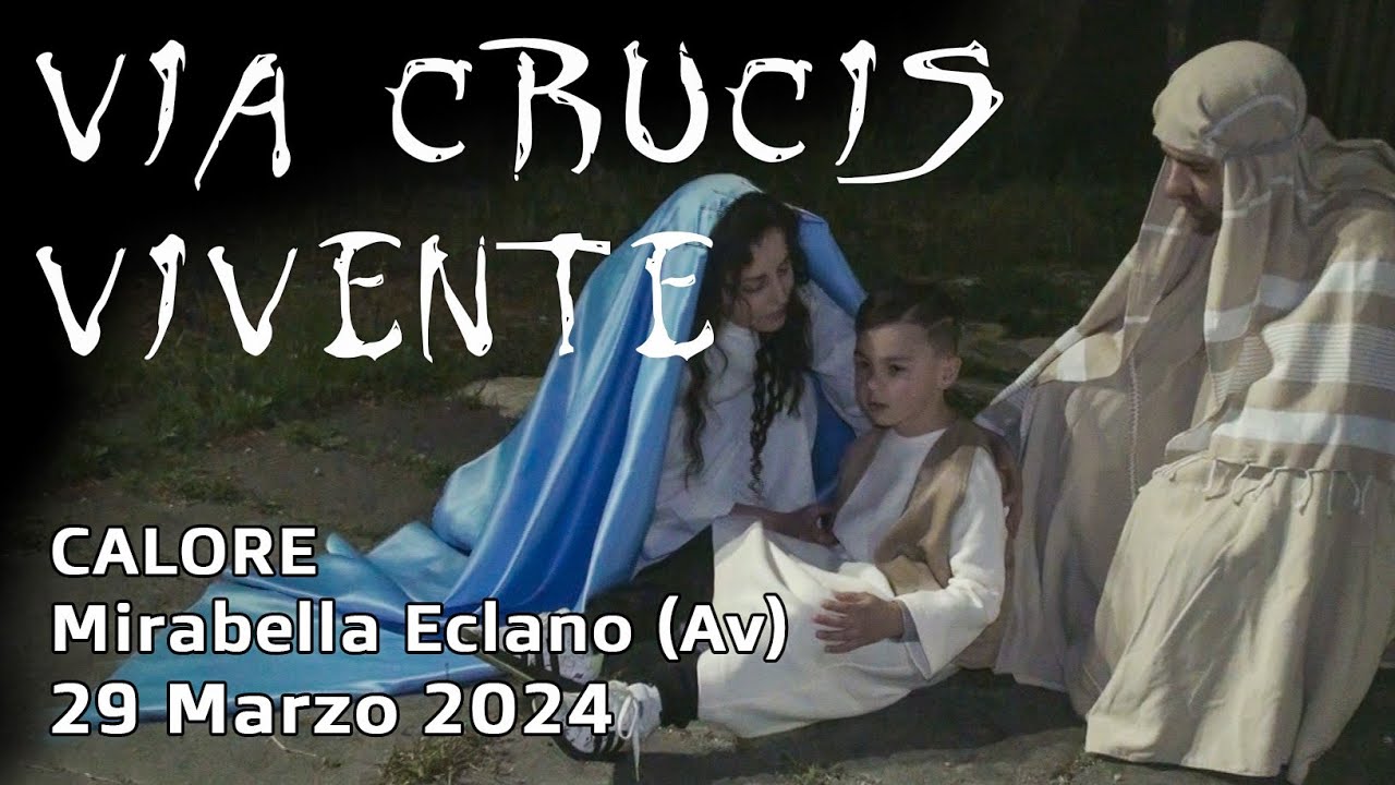 Calore (Mirabella Eclano) Speciale Via Crucis Vivente 29 Marzo 2024