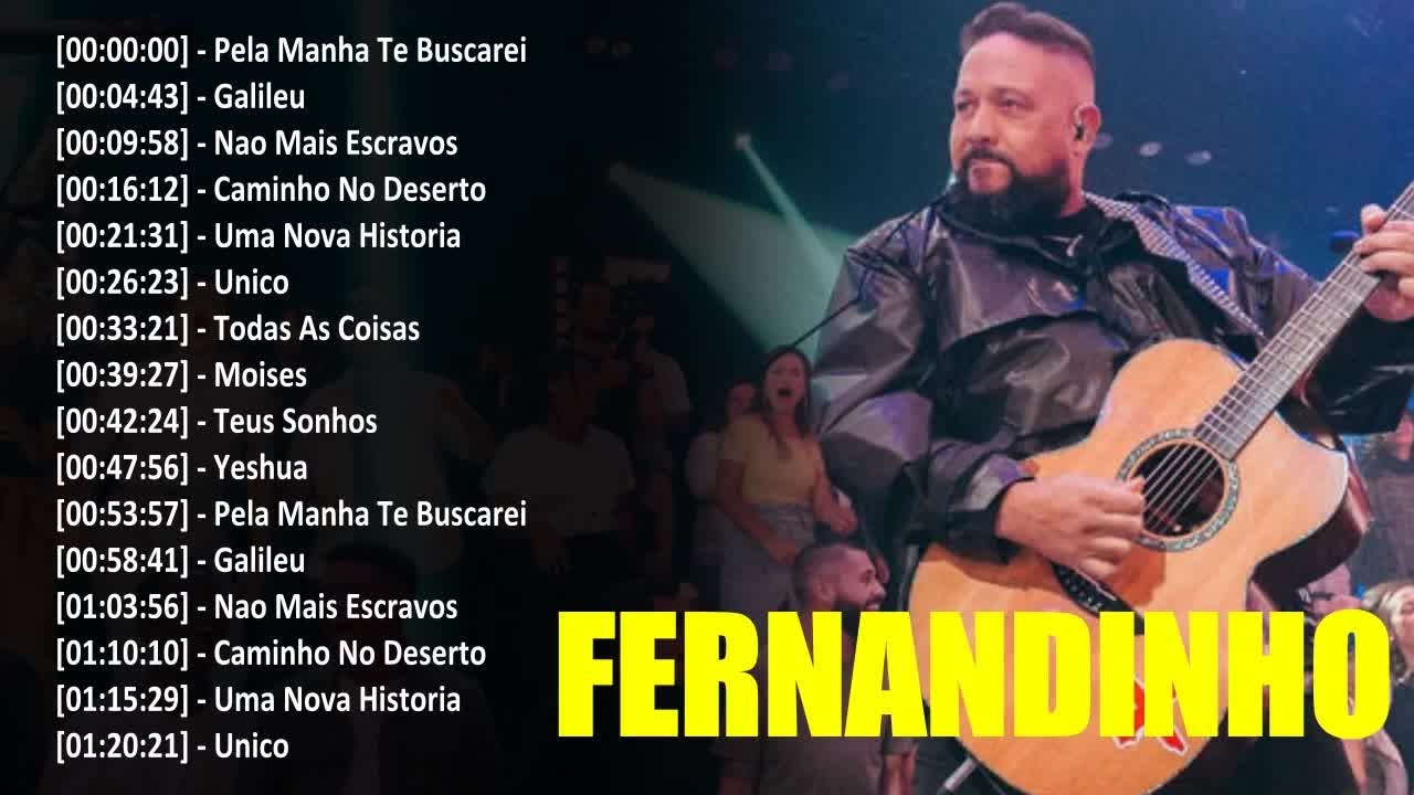 FERNANDINHO | Caminho No Deserto,Galileu, Único, ... Canções Gospel que Nutrem a Esperança em Deus