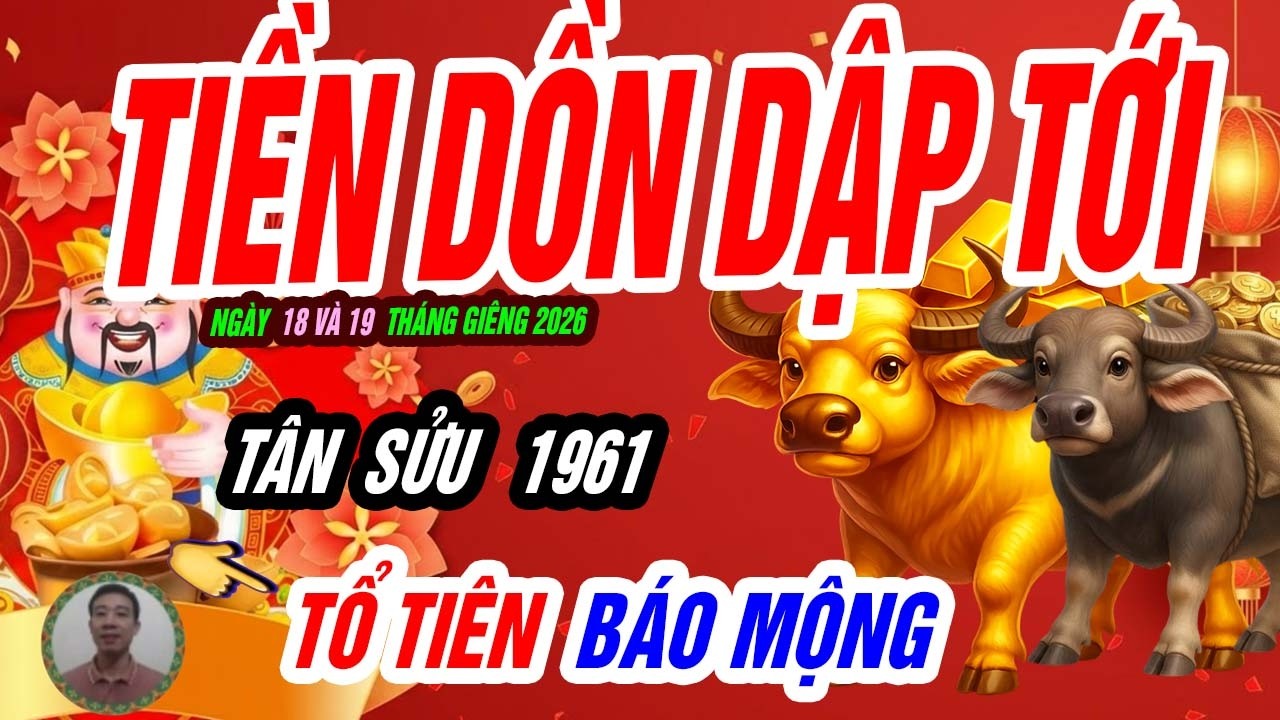 🐮 Chậm mà chắc! TÂN SỬU 1961 đúng ngày 18 và 19 tháng giêng PHÁT TÀI