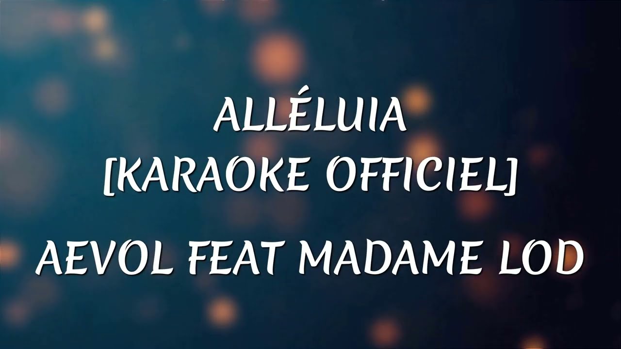 Aevol - All&eacute;luia ft. Madame Lod (Karaok&eacute; Officiel)